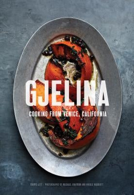 Gjelina Cooks: Cooking from Venice, California by Lett, Travis