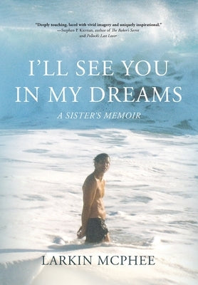 I'll See You in My Dreams: A Sister's Memoir by McPhee, Larkin