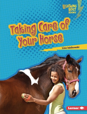 Taking Care of Your Horse by Idzikowski, Lisa