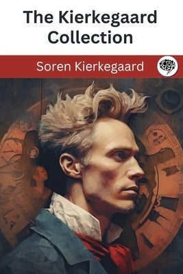 The Kierkegaard Collection by Kierkegaard, Soren