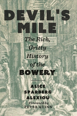 Devil's Mile: The Rich, Gritty History of the Bowery by Sparberg Alexiou, Alice