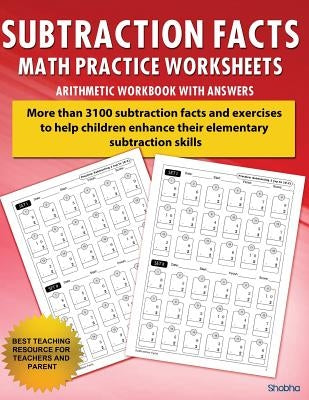 Subtraction Facts Math Practice Worksheet Arithmetic Workbook with Answers: Daily Practice Guide for Elementary Students and Other Kids by Shobha