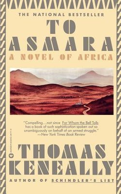 To Asmara by Keneally, Thomas