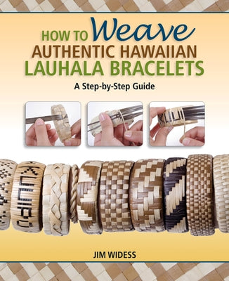 How to Weave Authentic Hawaiian Lauhala Bracelets: A Step-By-Step Guide by Jim Widess