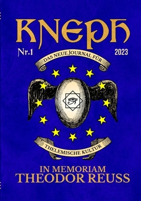 KNEPH. Das Neue Journal für Thelemische Kultur. Nr. 1: In Memoriam Theodor Reuss by Deutschland, Ordo Templi Orientis