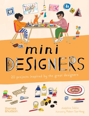 Mini Designers: 20 Projects Inspired by the Great Designers by Seblon, Jos&#195;&#169;phine