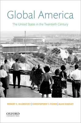 Global America: The United States in the Twentieth Century by McGreevey, Robert C.