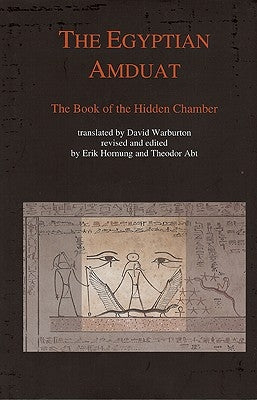 Egyptian Amduat: The Book of the Hidden Chamber by Hornung, Erik