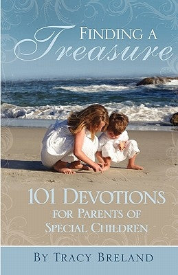 Finding a Treasure: 101 Devotions for Parents of Special Children by Breland, Tracy