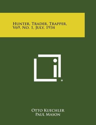 Hunter, Trader, Trapper, V69, No. 1, July, 1934 by Kuechler, Otto