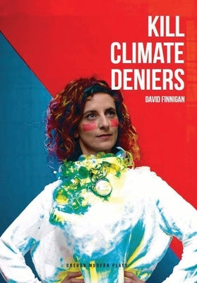 Kill Climate Deniers by Finnigan, David