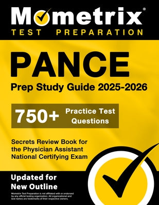 Pance Prep Study Guide 2025-2026 - 750+ Practice Test Questions, Secrets Review Book for the Physician Assistant National Certifying Exam: [Updated fo by Bowling, Matthew