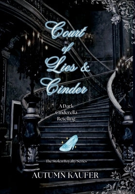 Court of Lies & Cinder: A Dark Cinderella Retelling by Kaufer, A. R.