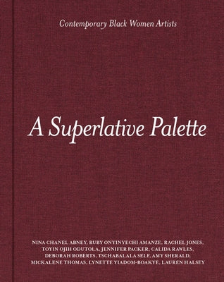 A Superlative Palette: Contemporary Black Women Artists by Wimberly, Dexter