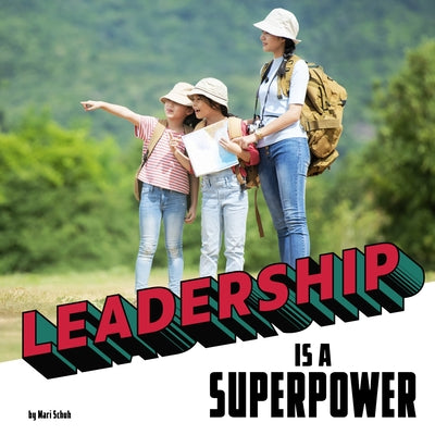 Leadership Is a Superpower by Schuh, Mari