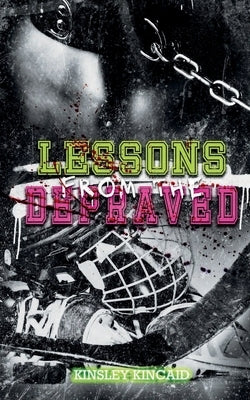 Lessons from the Depraved by Kincaid, Kinsley