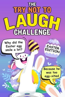 Try Not To Laugh Challenge - Easter Edition: Joke Book Contest for Boys, Girls, and Kids Ages 7-12 by Funny Book, Easter