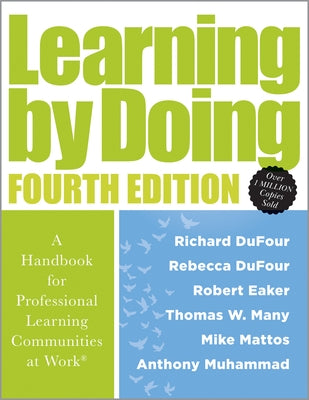 Learning by Doing: A Handbook for Professional Learning Communities at Work(r) (a Practical Guide for Implementing the PLC Process and Transforming Sc by Dufour, Richard