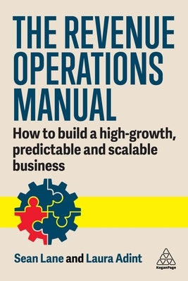 The Revenue Operations Manual: How to Build a High-Growth, Predictable and Scalable Business by Adint, Laura