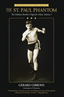 The St. Paul Phantom: The Gibbons Brothers' Fight for Glory, Volume I by Gibbons, Gerard