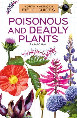 Poisonous and Deadly Plants by Hart, Rachel C.