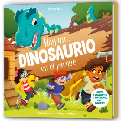 Hay Un... Dinosaurio En El Parque / Thereâ (Tm)S a Dinosaur in the Park! by Beltri, Lydia