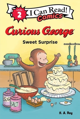Curious George: Sweet Surprise by Rey, H. A.