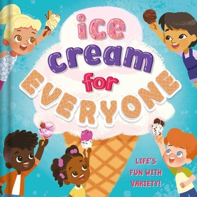 Ice Cream for Everyone: Life's Fun with Variety! by Hart, Everley