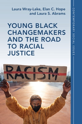 Young Black Changemakers and the Road to Racial Justice by Wray-Lake, Laura
