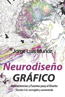 Neurodiseño Gráfico: Neurociencias y Fuentes Para el Diseño by Mu&#241;oz Hern&#225;ndez, Jorge Luis