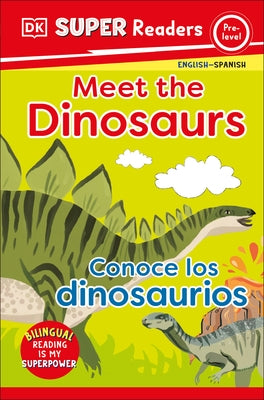 DK Super Readers Pre-Level Bilingual Meet the Dinosaurs - Conoce Los Dinosaurios by DK