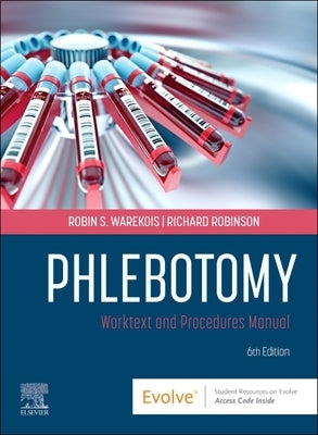 Phlebotomy: Worktext and Procedures Manual by Warekois, Robin S.