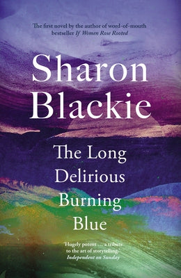 The Long Delirious Burning Blue by Blackie, Sharon