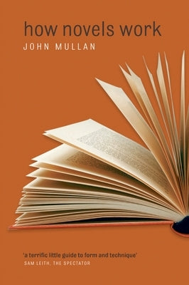 How Novels Work by Mullan, John