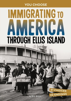 Immigrating to America Through Ellis Island: A History-Seeking Adventure by Braun, Eric