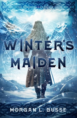 Winter's Maiden: Volume 1 by Busse, Morgan L.