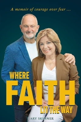 Where Faith Lit The Way by Skinner, Gary
