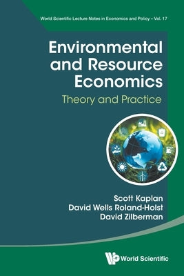 Environmental and Resource Economics: Theory and Practice by Scott Kaplan