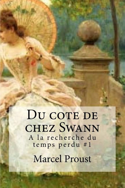 Du cote de chez Swann: A la recherche du temps perdu #1 by Proust, Marcel