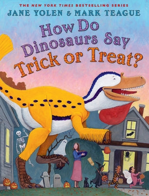 How Do Dinosaurs Say Trick or Treat? by Yolen, Jane
