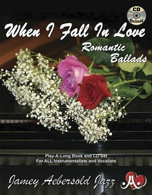 Jamey Aebersold Jazz -- When I Fall in Love, Vol 110: Romantic Ballads, Book & CD by Aebersold, Jamey