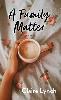 A Family Matter by Lynch, Claire
