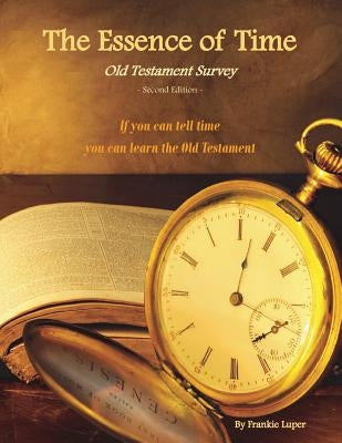 The Essence of Time: Old Testament Survey by Luper, Francile J.