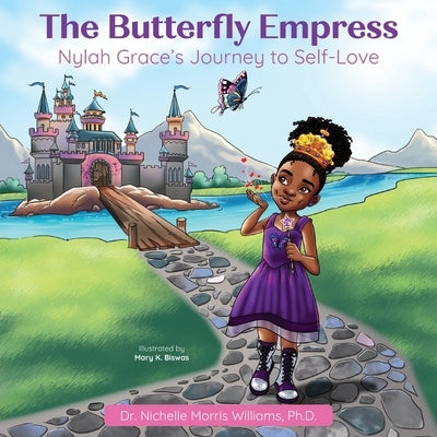 The Butterfly Empress: Nylah Grace's Journey to Self-Love by Morris Williams, Nichelle