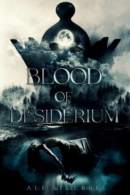 Blood of Desiderium by Stuebbe, Ali