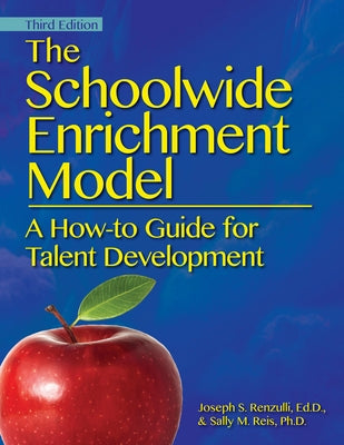 The Schoolwide Enrichment Model: A How-To Guide for Talent Development by Renzulli, Joseph S.