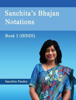 Sanchita's Bhajan Notations - Book 3 (Hindi) by Pandey, Sanchita