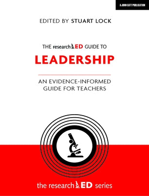 The Researched Guide to Leadership: An Evidence-Informed Guide for Teachers by Lock, Stuart