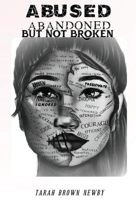 Abused, Abandoned, But Not Broken by Newby, Tarah Brown