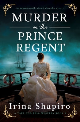 Murder on the Prince Regent: An Unputdownable Historical Murder Mystery by Shapiro, Irina